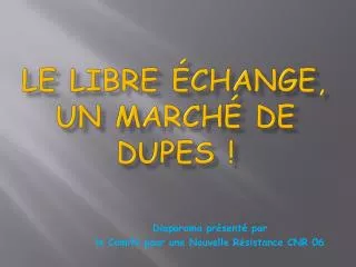 le libre change un march de dupes