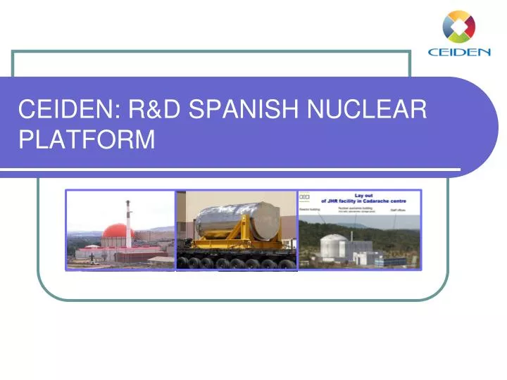 ceiden r d spanish nuclear platform