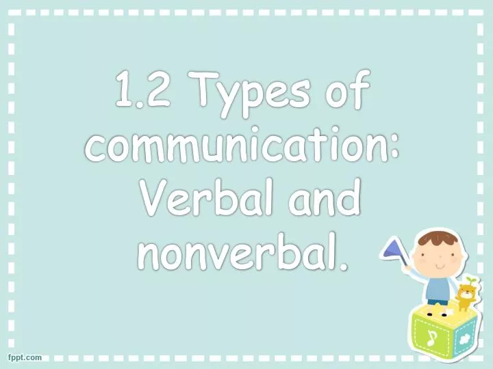 1 2 types of communication verbal and nonverbal