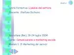 Sacrofano (Rm), 19-24 luglio 2004 Corso: Comunicazione e marketing sociale - slide 1