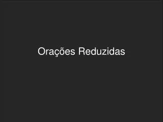 ora es reduzidas
