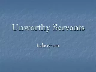 Unworthy Servants