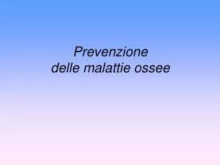 prevenzione delle malattie ossee