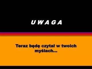 u w a g a