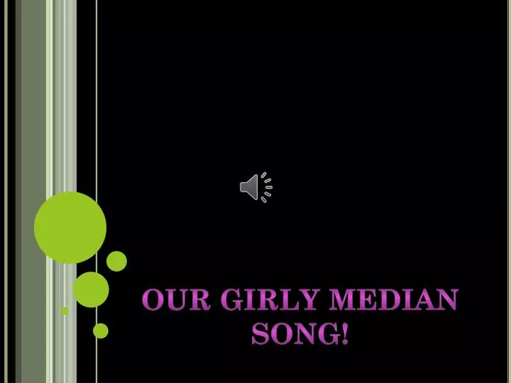 our girly median song