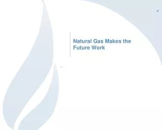 Natural Gas Makes the Future Work
