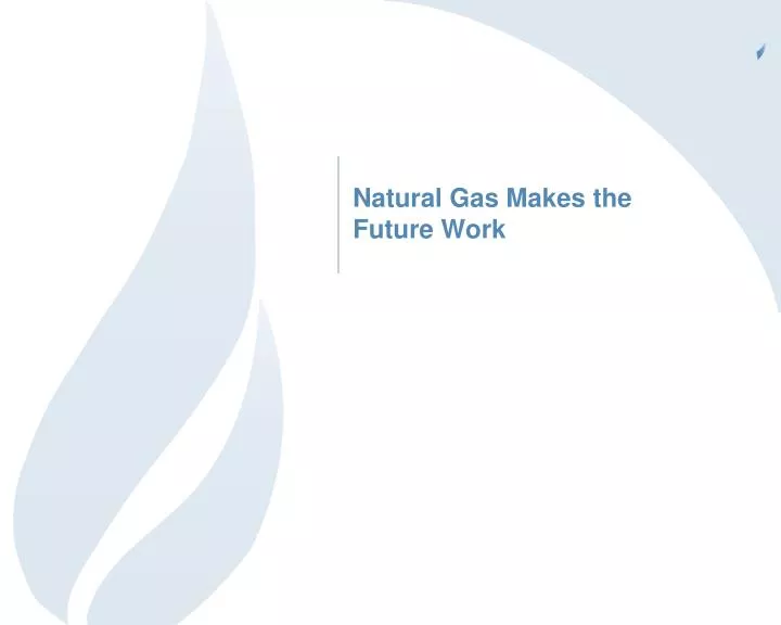 natural gas makes the future work