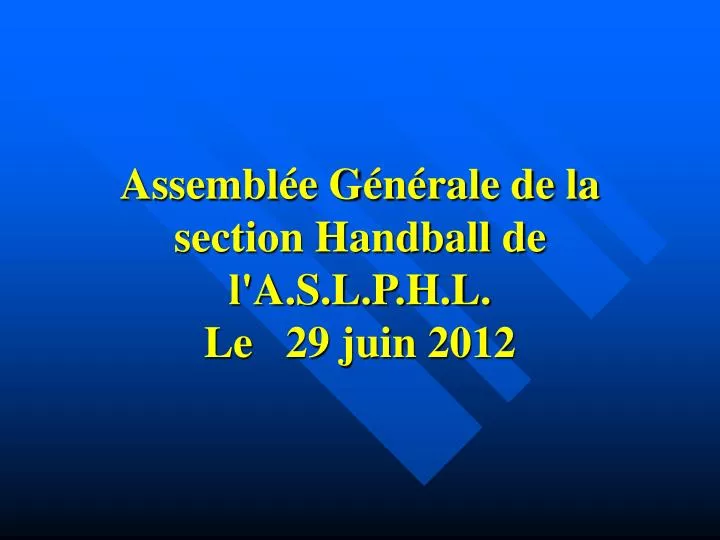assembl e g n rale de la section handball de l a s l p h l le 29 juin 2012
