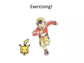 Exercising!