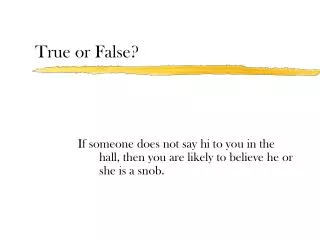 True or False?