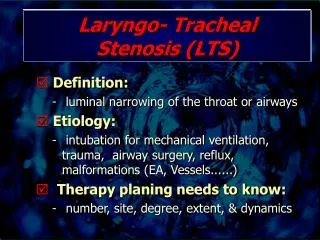 Laryngo- Tracheal Stenosis (LTS)
