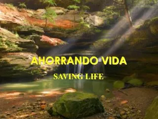 AHORRANDO VIDA SAVING LIFE