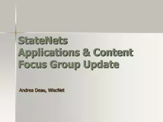 StateNets Applications &amp; Content Focus Group Update