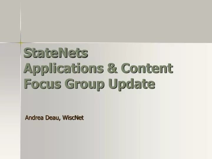 statenets applications content focus group update