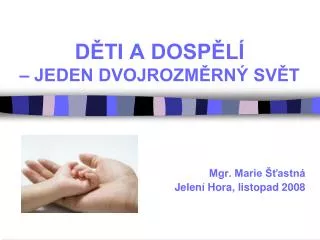 d ti a dosp l jeden dvojrozm rn sv t
