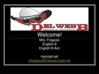Welcome! Mrs. Fragoso English 8 English 8 Acc myccsd bfragoso@interactsd