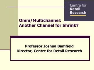 Omni/Multichannel: Another Channel for Shrink?