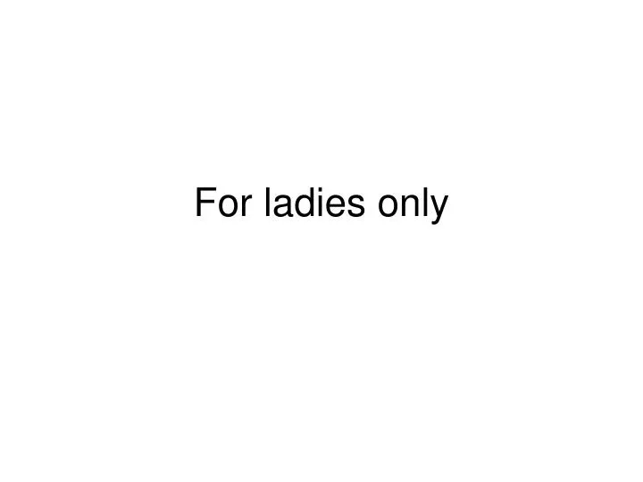 for ladies only