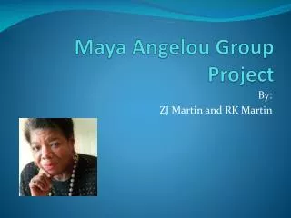 Maya Angelou Group Project