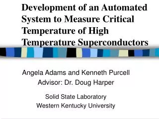 Angela Adams and Kenneth Purcell Advisor: Dr. Doug Harper Solid State Laboratory