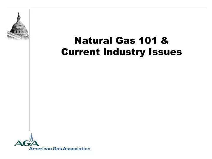 natural gas 101 current industry issues