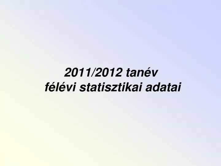 2011 2012 tan v f l vi statisztikai adatai