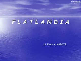 f l a t l a n d i a