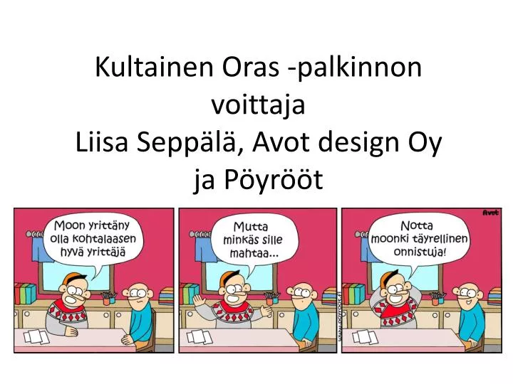 kultainen oras palkinnon voittaja liisa sepp l avot design oy ja p yr t