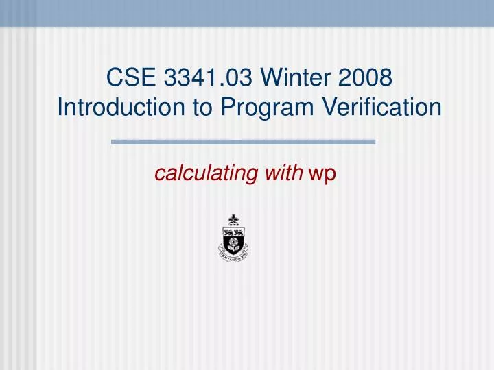 cse 3341 03 winter 2008 introduction to program verification