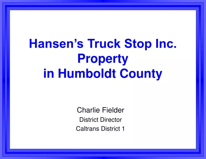 hansen s truck stop inc property in humboldt county