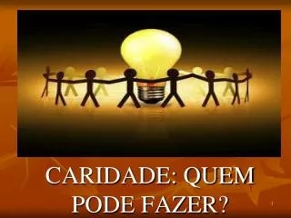 caridade quem pode fazer
