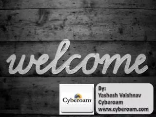 By: Yashesh Vaishnav Cyberoam cyberoam