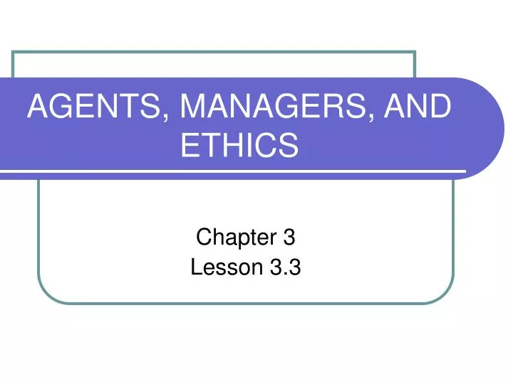 agents managers and ethics