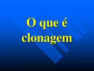 o que clonagem