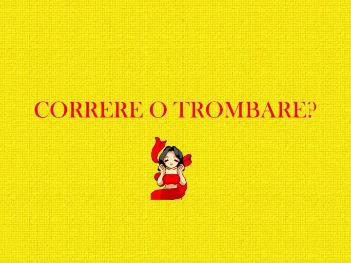 correre o trombare