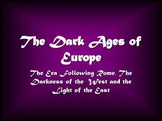 The Dark Ages of Europe