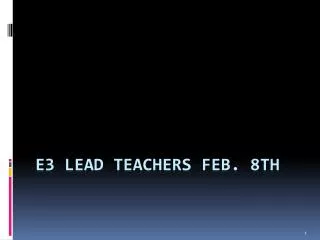E3 Lead Teachers Feb. 8th