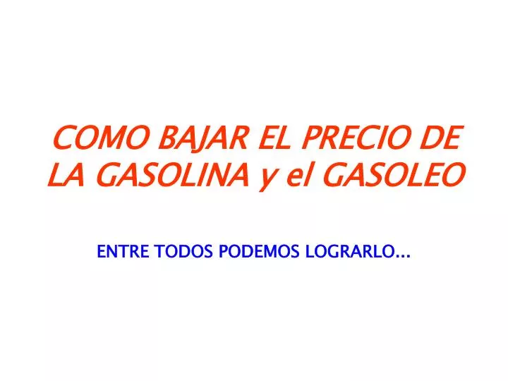 como bajar el precio de la gasolina y el gasoleo