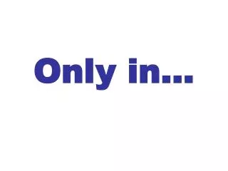 only in