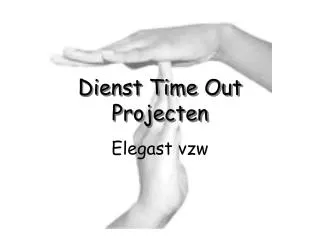 dienst time out projecten