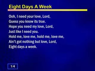 eight days a week