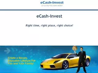 eCash-Invest Right time, right place, right choice!