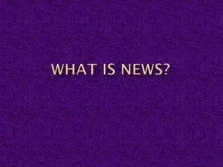 What is news?