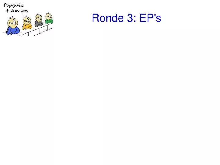 ronde 3 ep s