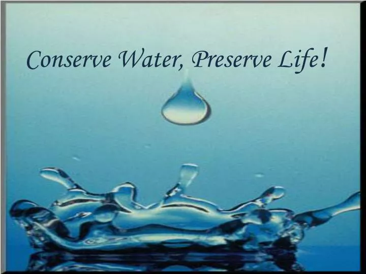 conserve water preserve life