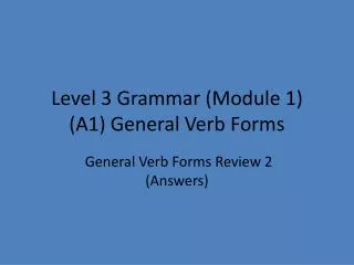 level 3 grammar module 1 a1 general verb forms