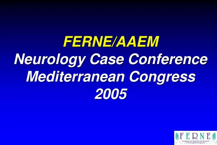 ferne aaem neurology case conference mediterranean congress 2005