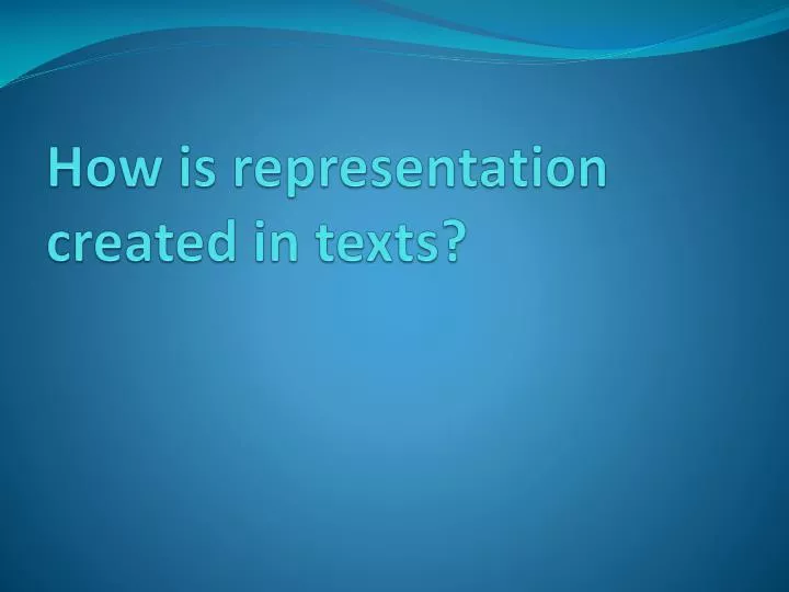 how is representation created in texts