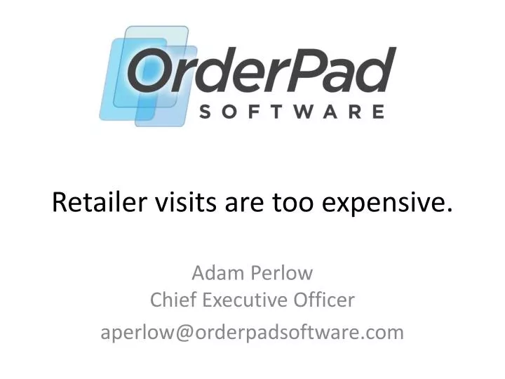 retailer visits are too expensive