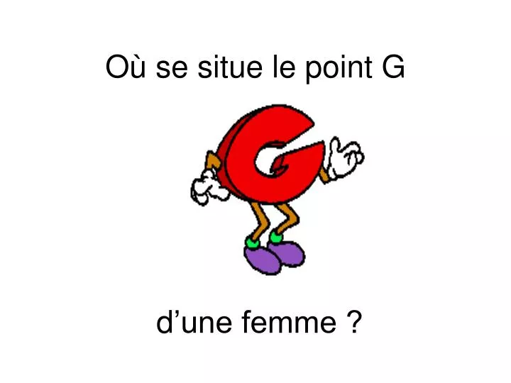 o se situe le point g